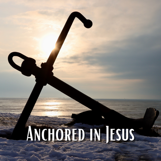 ANCHORED IN JESUS